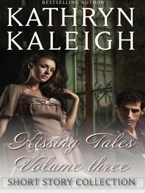Title details for Kissing Tales — Volume 3 by Kathryn Kaleigh - Available